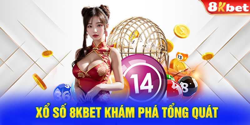 Xổ số 8KBET khám phá tổng quát